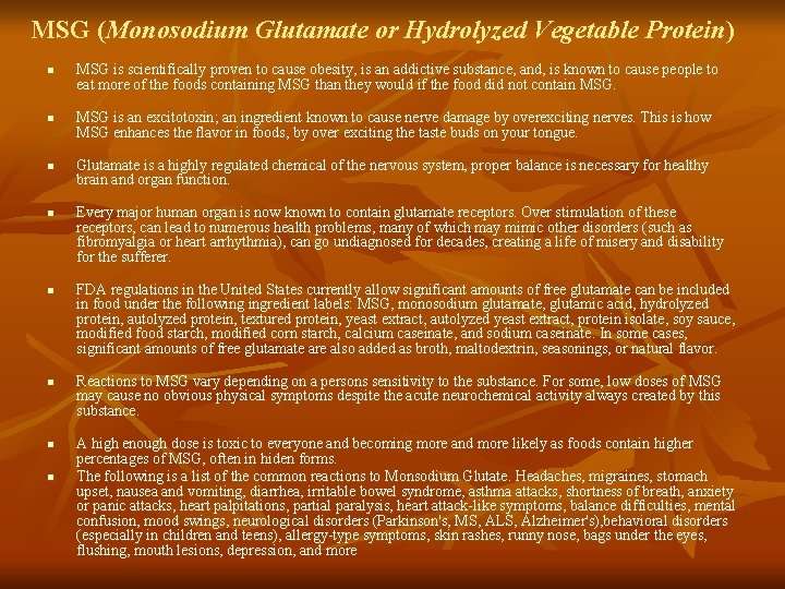 MSG (Monosodium Glutamate or Hydrolyzed Vegetable Protein) n n n n MSG is scientifically