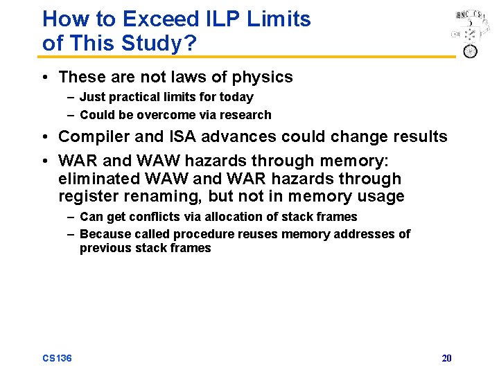 How to Exceed ILP Limits of This Study? • These are not laws of