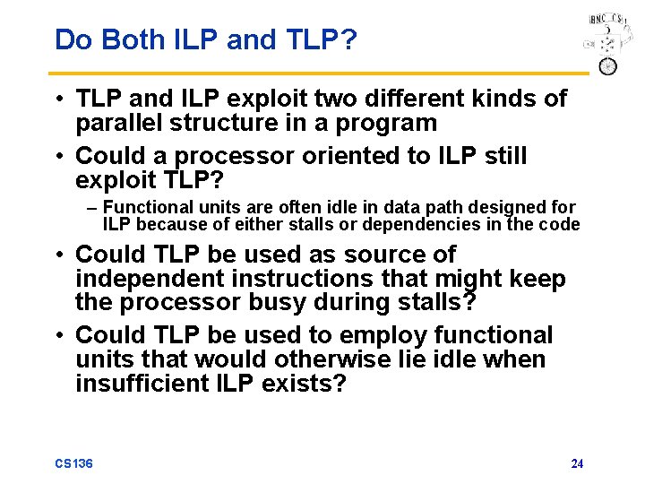 Do Both ILP and TLP? • TLP and ILP exploit two different kinds of