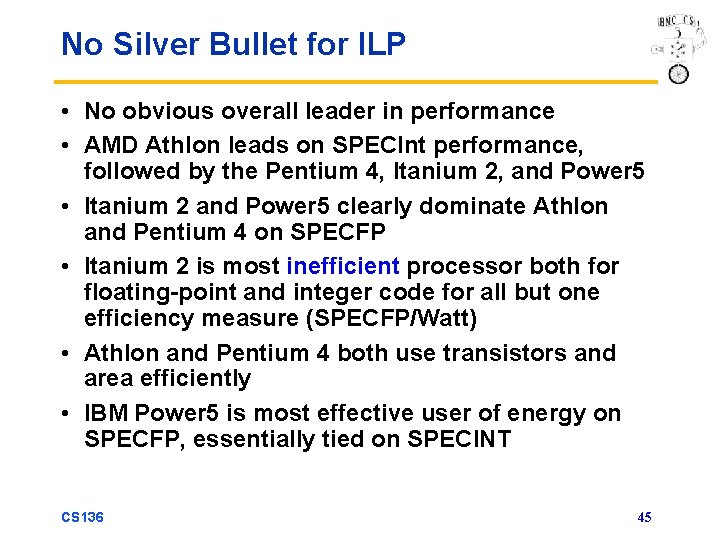 No Silver Bullet for ILP • No obvious overall leader in performance • AMD