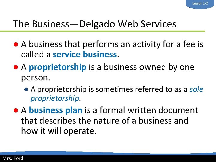 Lesson 1 -2 Mrs. Ford The Business—Delgado Web Services ● A business that performs