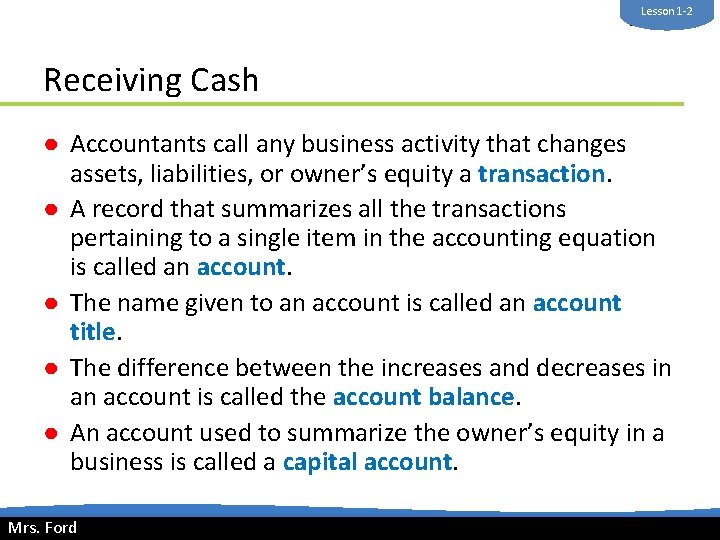 Lesson 1 -2 Mrs. Ford Receiving Cash ● Accountants call any business activity that