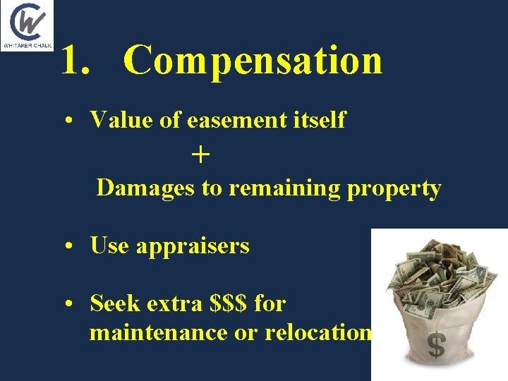 1. Compensation • Value of easement itself + Damages to remaining property • Use 1. Compensation • Value of easement itself + Damages to remaining property • Use