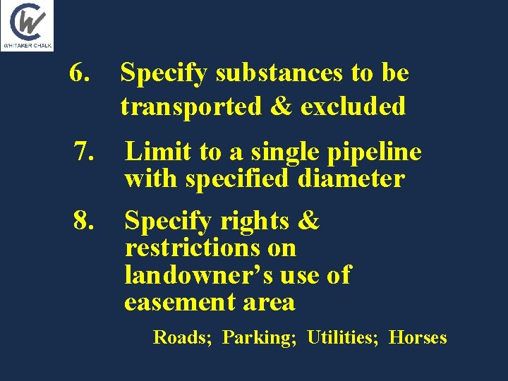 6. Specify substances to be transported & excluded 7. Limit to a single pipeline 6. Specify substances to be transported & excluded 7. Limit to a single pipeline