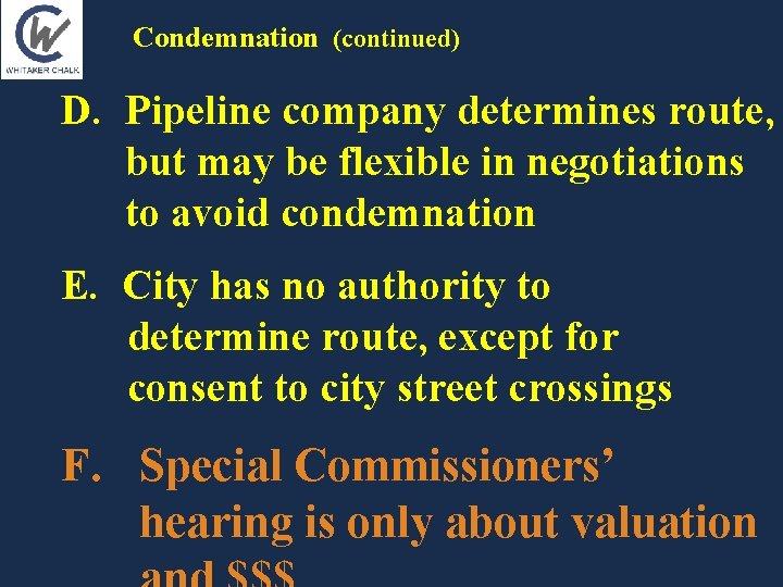 Condemnation (continued) D. Pipeline company determines route, but may be flexible in negotiations to Condemnation (continued) D. Pipeline company determines route, but may be flexible in negotiations to
