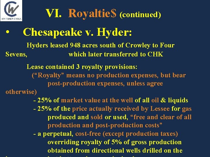 VI. Royaltie$ (continued) • Chesapeake v. Hyder: Hyders leased 948 acres south of Crowley VI. Royaltie$ (continued) • Chesapeake v. Hyder: Hyders leased 948 acres south of Crowley