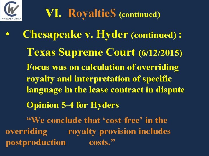 VI. Royaltie$ (continued) • Chesapeake v. Hyder (continued) : Texas Supreme Court (6/12/2015) Focus VI. Royaltie$ (continued) • Chesapeake v. Hyder (continued) : Texas Supreme Court (6/12/2015) Focus