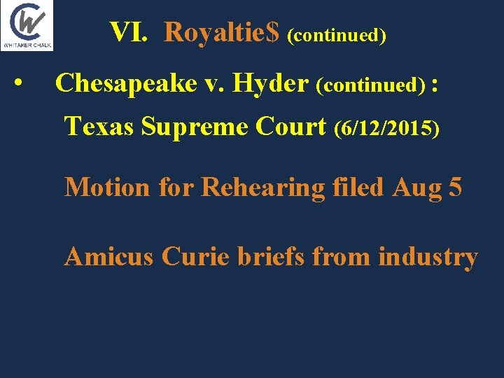 VI. Royaltie$ (continued) • Chesapeake v. Hyder (continued) : Texas Supreme Court (6/12/2015) Motion VI. Royaltie$ (continued) • Chesapeake v. Hyder (continued) : Texas Supreme Court (6/12/2015) Motion