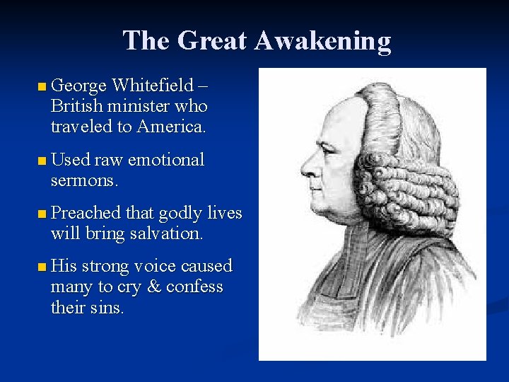 The Great Awakening n George Whitefield – British minister who traveled to America. n