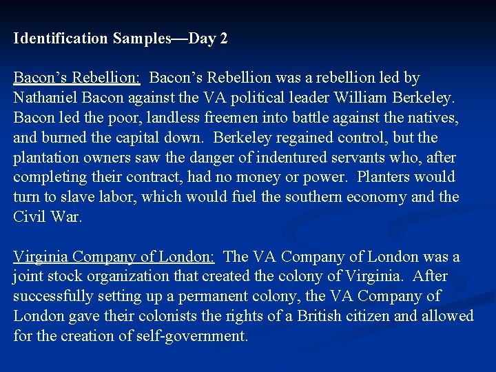 Identification Samples—Day 2 Bacon’s Rebellion: Bacon’s Rebellion was a rebellion led by Nathaniel Bacon