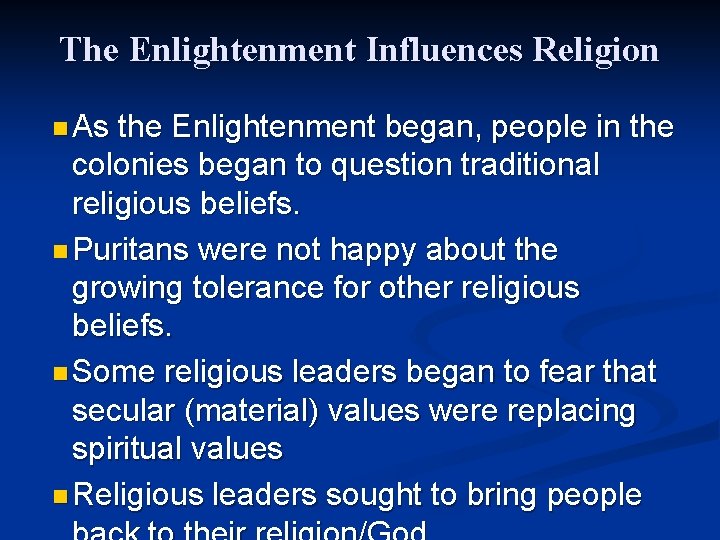 The Enlightenment Influences Religion n As the Enlightenment began, people in the colonies began