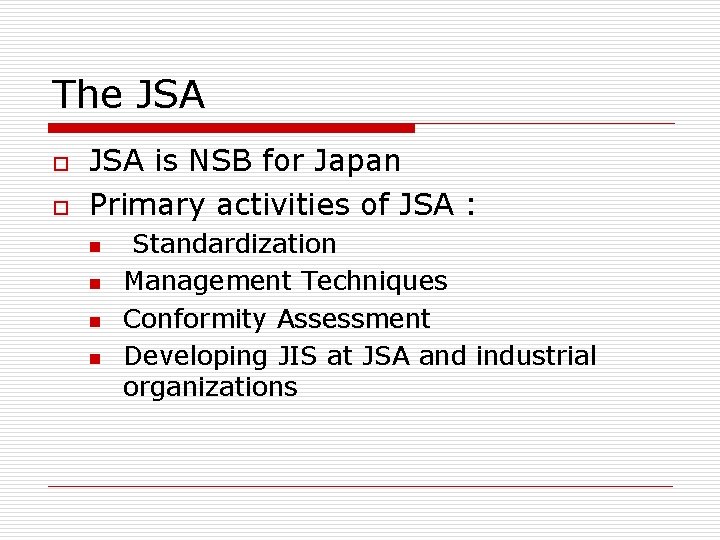 The JSA o o JSA is NSB for Japan Primary activities of JSA :