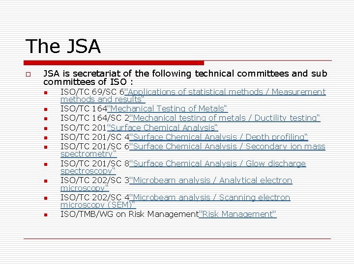 The JSA o JSA is secretariat of the following technical committees and sub committees