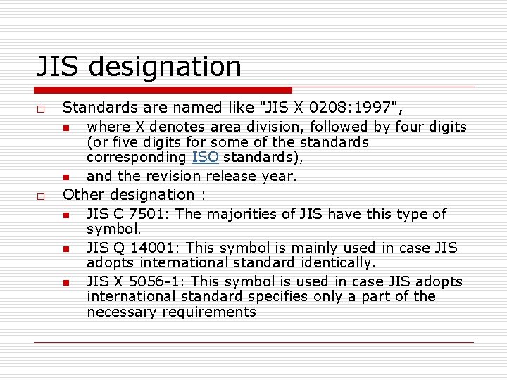 JIS designation o o Standards are named like "JIS X 0208: 1997", n where