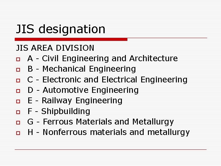 JIS designation JIS AREA DIVISION o A - Civil Engineering and Architecture o B