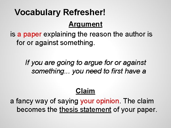 Vocabulary Refresher! Argument is a paper explaining the reason the author is for or