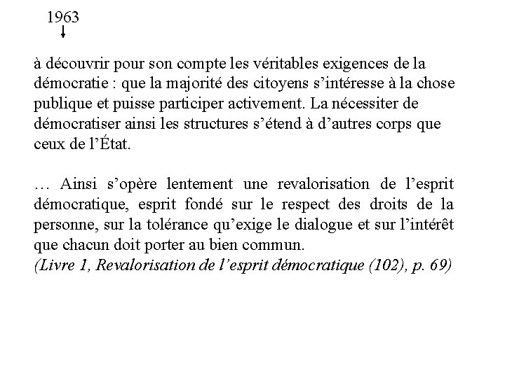 1963 à découvrir pour son compte les véritables exigences de la démocratie : que