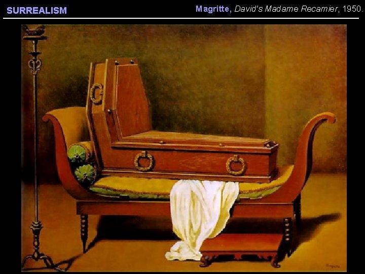 Magritte, David's Madame Recamier, 1950. SURREALISM 