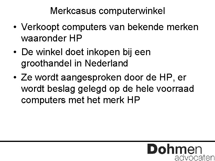 Merkcasus computerwinkel • Verkoopt computers van bekende merken waaronder HP • De winkel doet