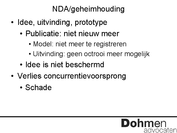 NDA/geheimhouding • Idee, uitvinding, prototype • Publicatie: niet nieuw meer • Model: niet meer