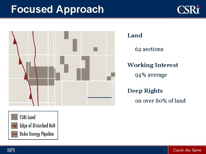 Focused Approach Land 62 sections Working Interest 94% average Deep Rights on over 80%