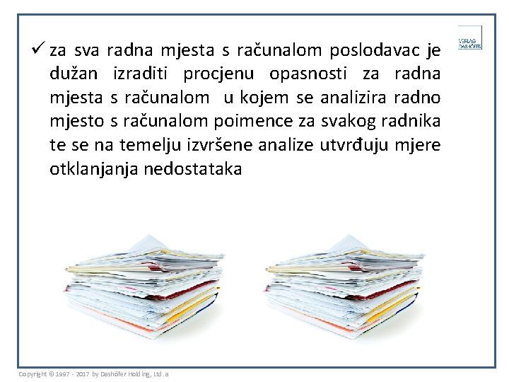 ü za sva radna mjesta s računalom poslodavac je dužan izraditi procjenu opasnosti za