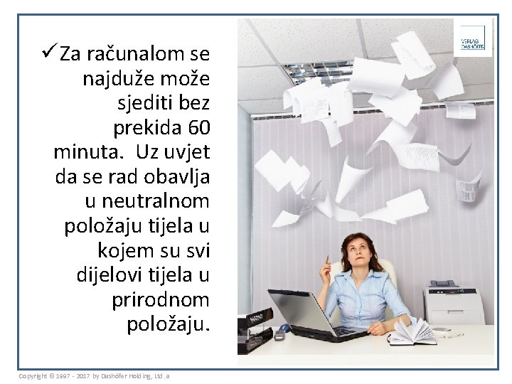 ü Za računalom se najduže može sjediti bez prekida 60 minuta. Uz uvjet da
