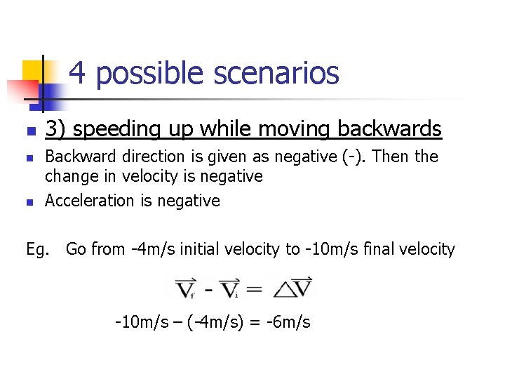 4 possible scenarios n n n 3) speeding up while moving backwards Backward direction