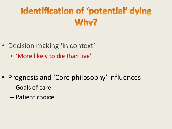 • Decision making ‘in context’ • ‘More likely to die than live’ •