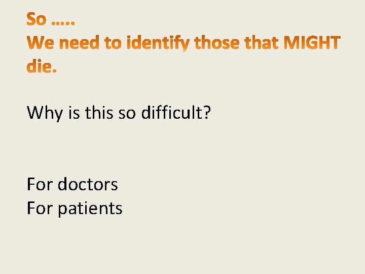 Why is this so difficult? For doctors For patients 