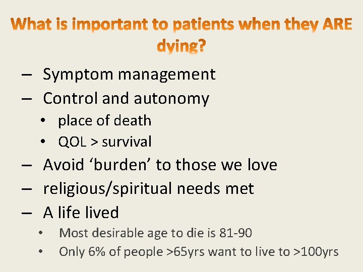 – Symptom management – Control and autonomy • place of death • QOL >