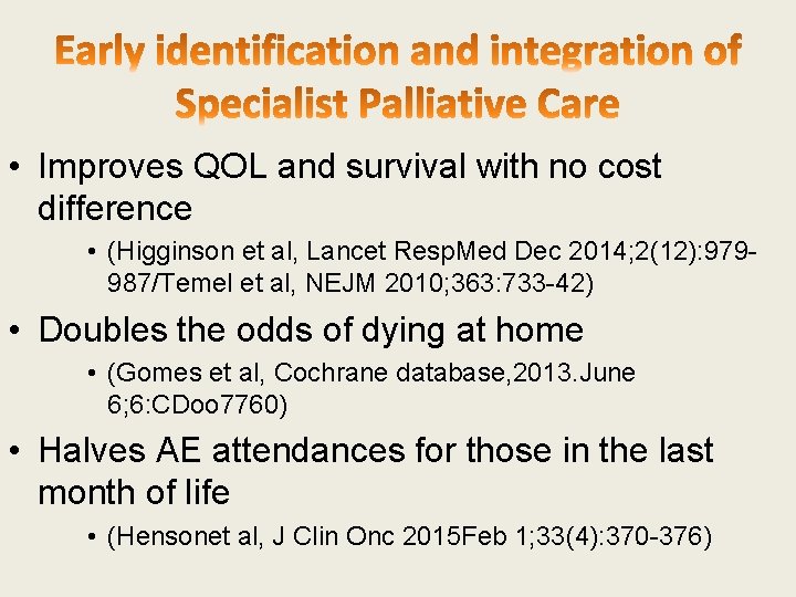  • Improves QOL and survival with no cost difference • (Higginson et al,