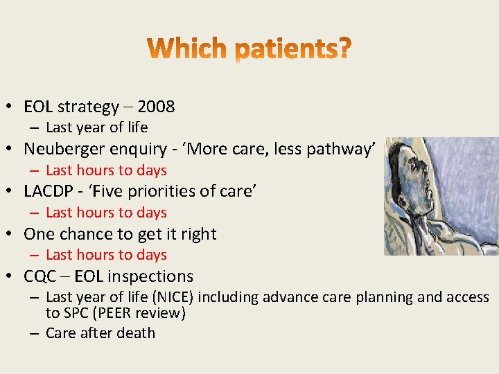  • EOL strategy – 2008 – Last year of life • Neuberger enquiry