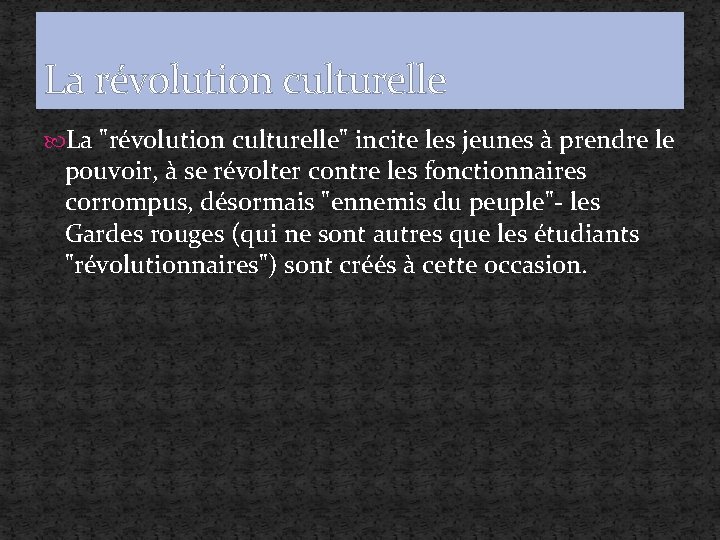 La révolution culturelle La "révolution culturelle" incite les jeunes à prendre le pouvoir, à