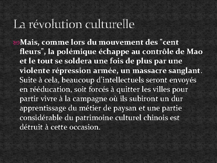 La révolution culturelle Mais, comme lors du mouvement des "cent fleurs", la polémique échappe