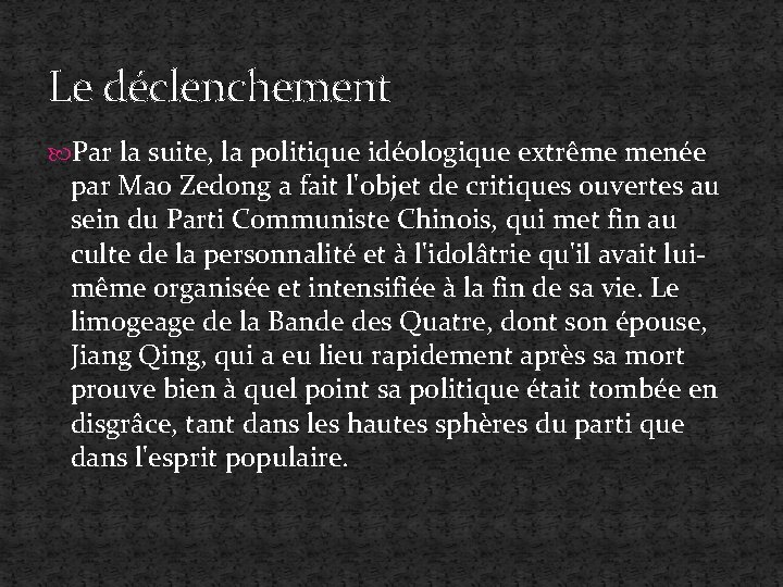 Le déclenchement Par la suite, la politique idéologique extrême menée par Mao Zedong a