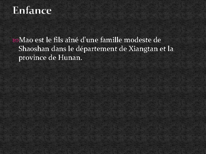  Enfance Mao est le fils aîné d'une famille modeste de Shaoshan dans le