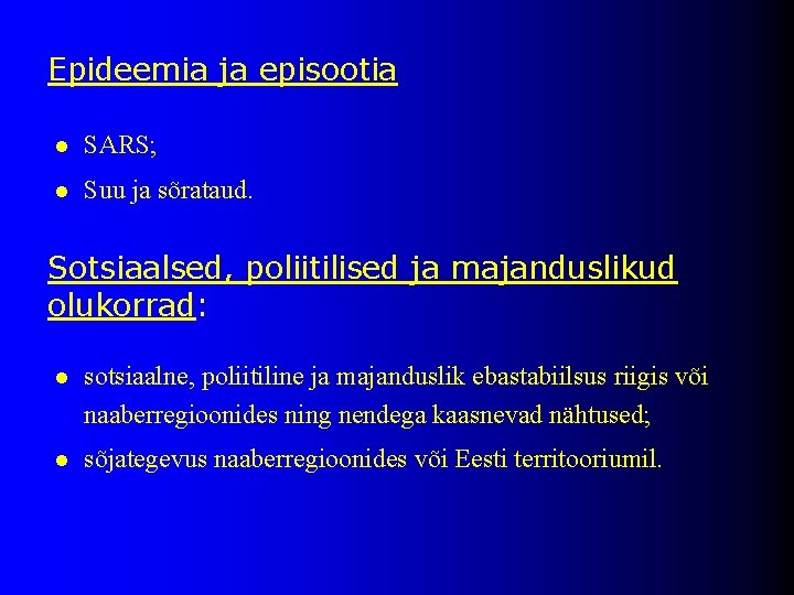 Epideemia ja episootia l SARS; l Suu ja sõrataud. Sotsiaalsed, poliitilised ja majanduslikud olukorrad: