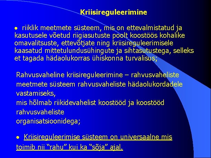 Kriisireguleerimine · riiklik meetmete süsteem, mis on ettevalmistatud ja kasutusele võetud riigiasutuste poolt koostöös