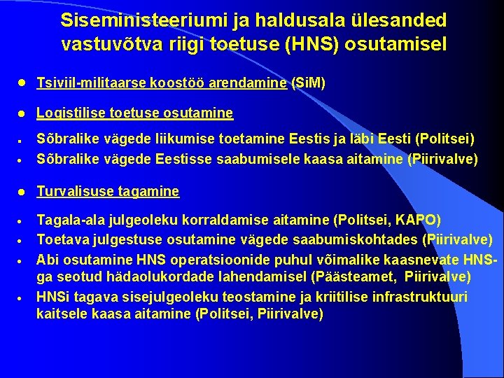 Siseministeeriumi ja haldusala ülesanded vastuvõtva riigi toetuse (HNS) osutamisel · Tsiviil-militaarse koostöö arendamine (Si.