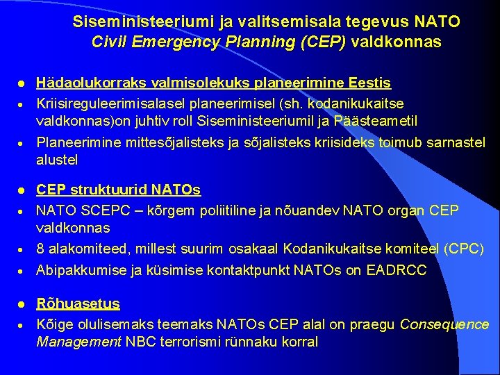 Siseministeeriumi ja valitsemisala tegevus NATO Civil Emergency Planning (CEP) valdkonnas l · · ·