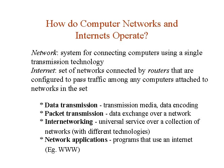 How do Computer Networks and Internets Operate? Network: system for connecting computers using a How do Computer Networks and Internets Operate? Network: system for connecting computers using a