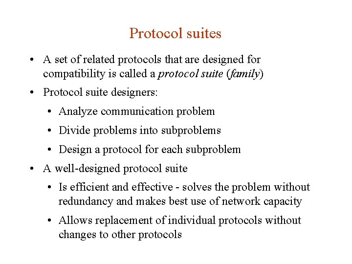 Protocol suites • A set of related protocols that are designed for compatibility is Protocol suites • A set of related protocols that are designed for compatibility is