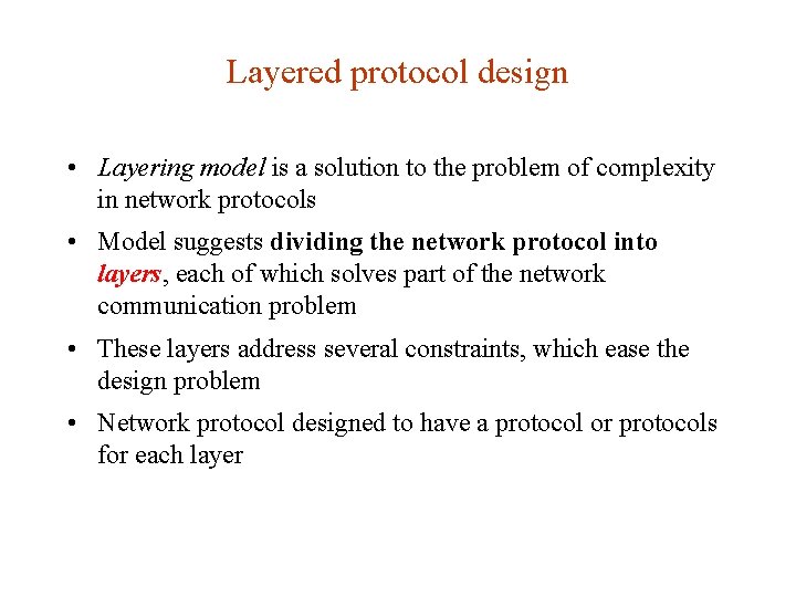 Layered protocol design • Layering model is a solution to the problem of complexity Layered protocol design • Layering model is a solution to the problem of complexity