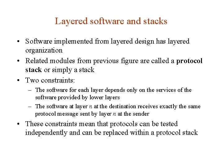 Layered software and stacks • Software implemented from layered design has layered organization • Layered software and stacks • Software implemented from layered design has layered organization •