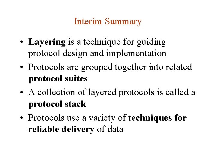 Interim Summary • Layering is a technique for guiding protocol design and implementation • Interim Summary • Layering is a technique for guiding protocol design and implementation •