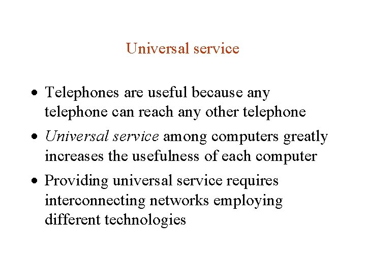 Universal service · Telephones are useful because any telephone can reach any other telephone Universal service · Telephones are useful because any telephone can reach any other telephone