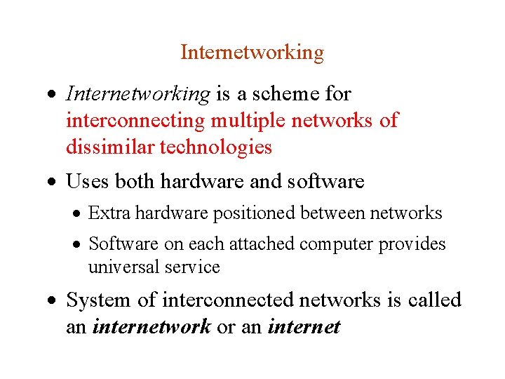 Internetworking · Internetworking is a scheme for interconnecting multiple networks of dissimilar technologies · Internetworking · Internetworking is a scheme for interconnecting multiple networks of dissimilar technologies ·
