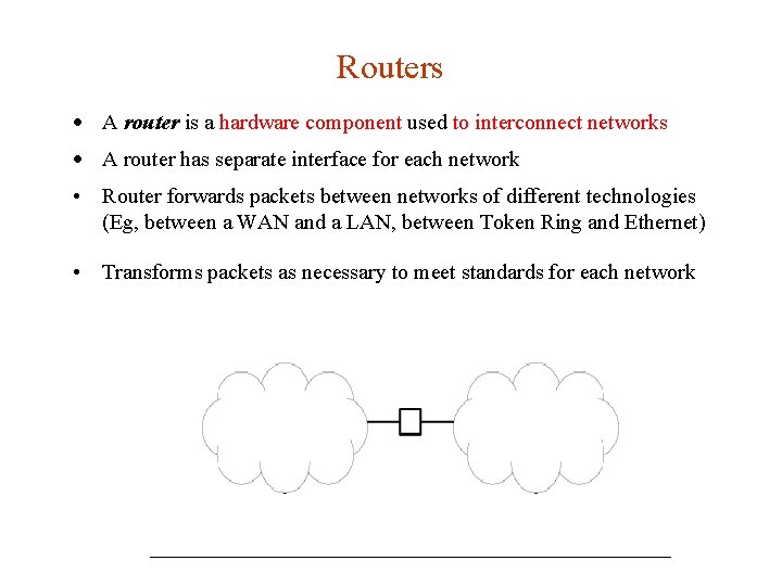 Routers · A router is a hardware component used to interconnect networks · A Routers · A router is a hardware component used to interconnect networks · A