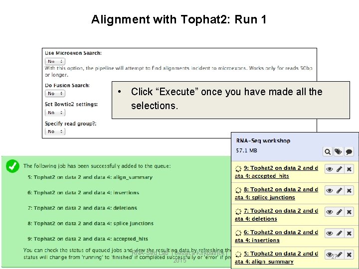 Alignment with Tophat 2: Run 1 • Click “Execute” once you have made all
